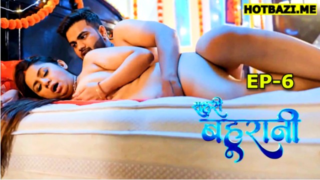 Shehri Bahurani S01E06 (2025) Hindi Hot Web Series Hulchul