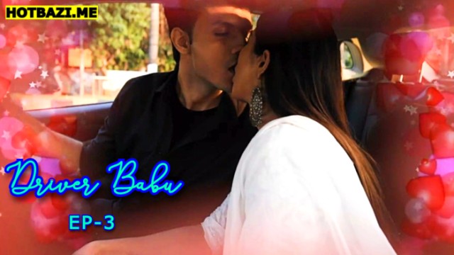 Driver Babu S01E03 (2025) Hindi Hot Web Series Mastram