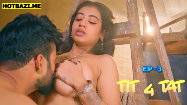 Tit 4 Tat S01E03 (2025) Hindi Hot Web Series Makhan