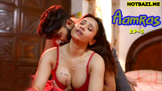 Aamras S01E05 (2025) Hindi Hot Web Series Funtyy