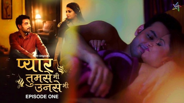 Pyar Tumse Bhi Unse Bhi S01E01 (2024) Hindi Hot Web Series Ratri