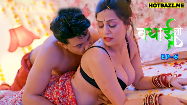 Badhai Lo S01E06 (2025) Hindi Hot Web Series Hulchul