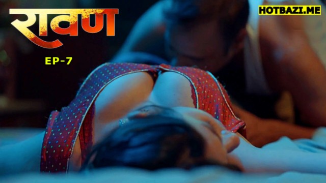 Ravan S01E07 (2025) Hindi Hot Web Series 9redmovies