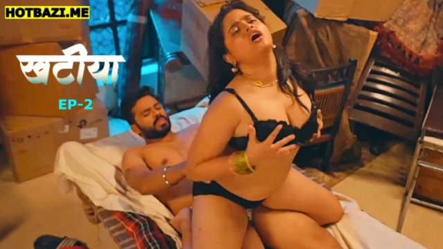 Khatiya S01E02 (2025) Hindi Hot Web Series Hulchul