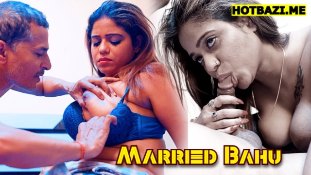 Married Bahu (2025) Hindi Hot Short Film