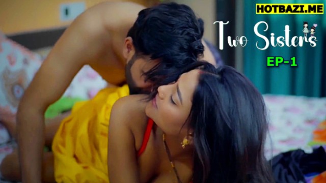 Two Sisters S01E01 (2025) Hindi Hot Web Series Makhan