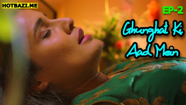 Ghunghat Ki Aad Mein S01E02 (2025) Hindi Hot Web Series Mastram