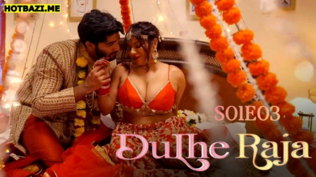 Dulhe Raja S01E03 (2025) Hindi Hot Web Series 9redmovies