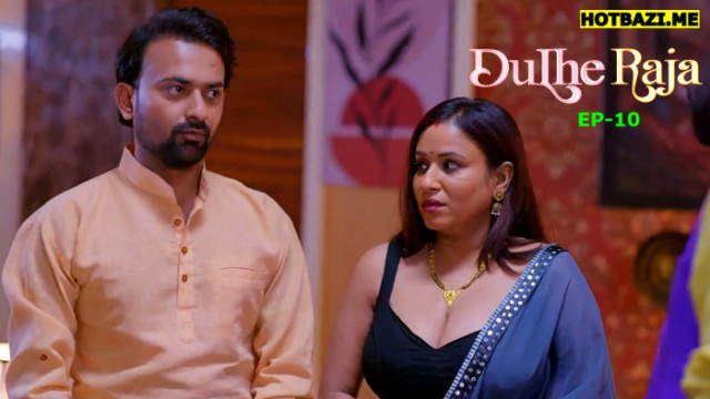 Dulhe Raja S01E10 (2025) Hindi Hot Web Series 9redmovies