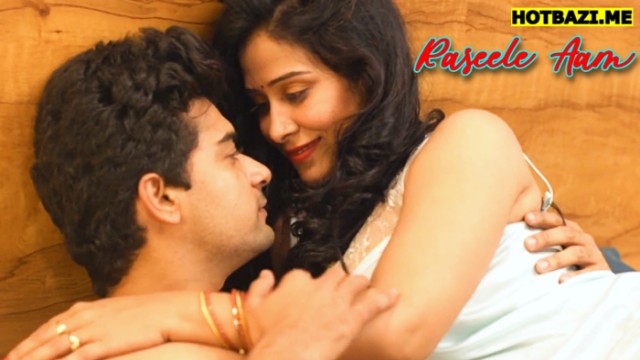 Raseele Aam (2025) Hindi Hot Short Film Mastram