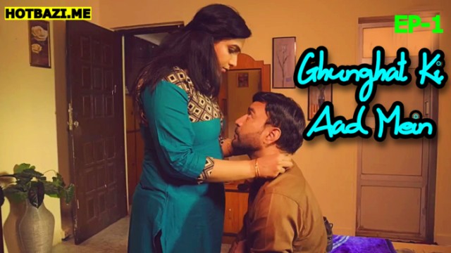 Ghunghat Ki Aad Mein S01E01 (2025) Hindi Hot Web Series Mastram