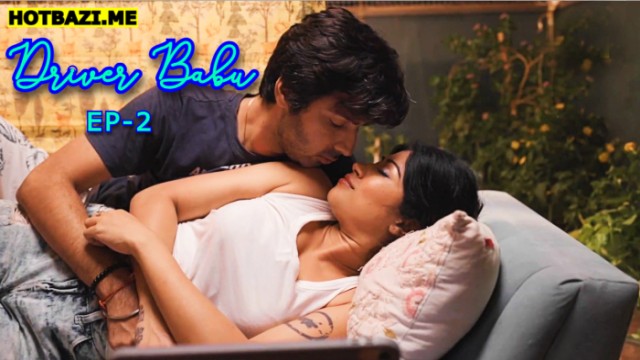 Driver Babu S01E02 (2025) Hindi Hot Web Series Mastram