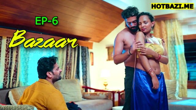 Bazaar S01E06 (2025) Hindi Hot Web Series Makhan