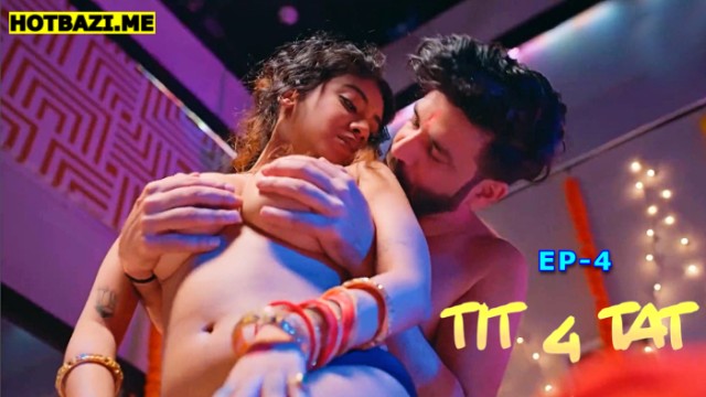 Tit 4 Tat S01E04 (2025) Hindi Hot Web Series Makhan